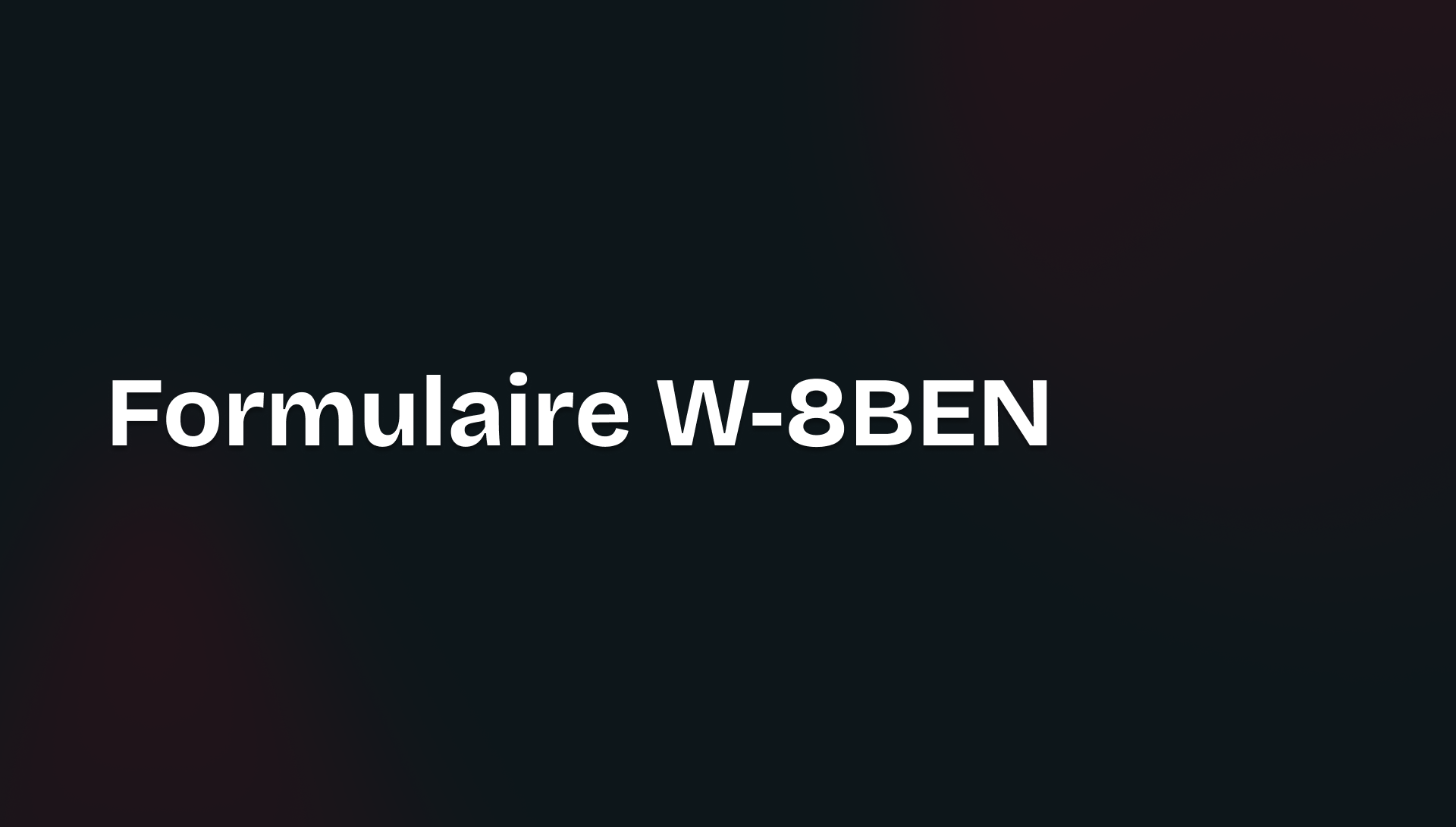 Remplir le formulaire W8BEN (convention fiscale FranceUSA)