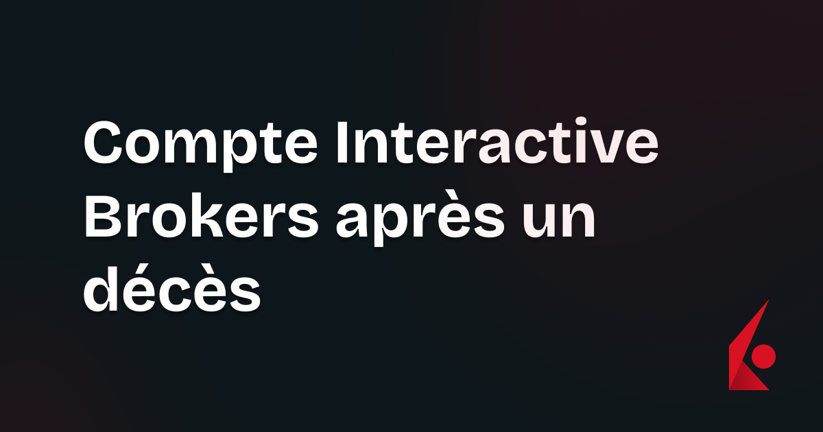 Faire hériter son compte Interactive Brokers après un décès